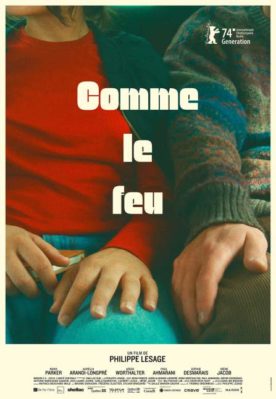 Affiche du long métrage québécois de fiction "Comme le feu" de Philippe Lesage - Première mondiale à Berlin en février 2024.